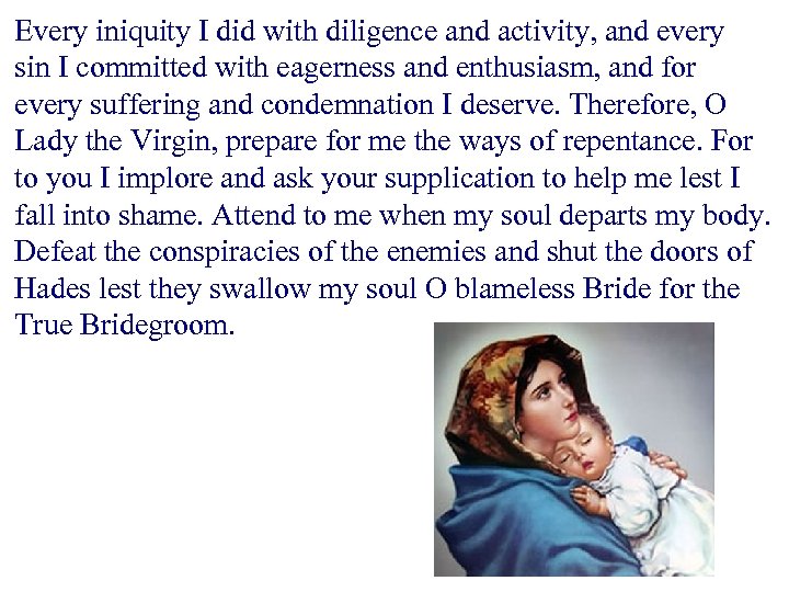 Every iniquity I did with diligence and activity, and every sin I committed with