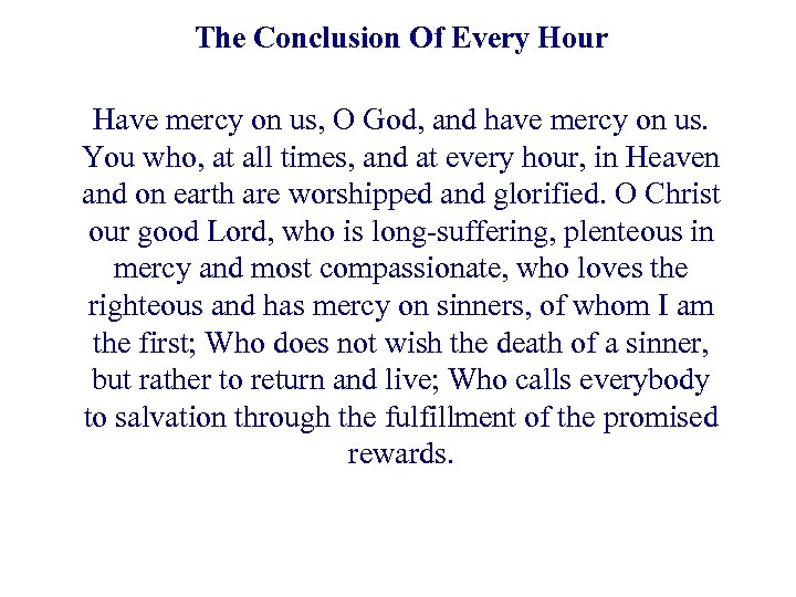 The Conclusion Of Every Hour Have mercy on us, O God, and have mercy