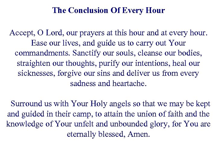 The Conclusion Of Every Hour Accept, O Lord, our prayers at this hour and