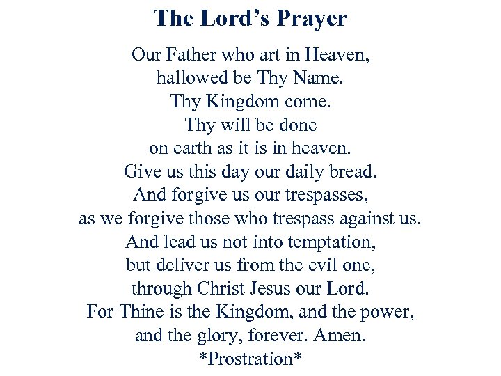 The Lord’s Prayer Our Father who art in Heaven, hallowed be Thy Name. Thy