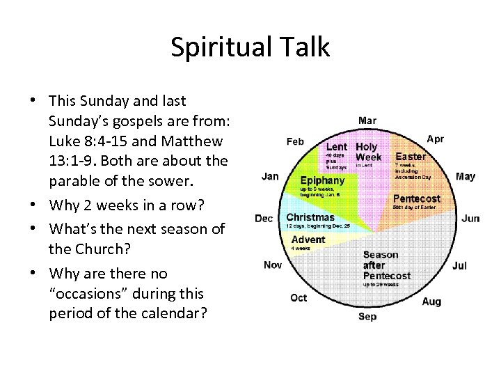 Spiritual Talk • This Sunday and last Sunday’s gospels are from: Luke 8: 4