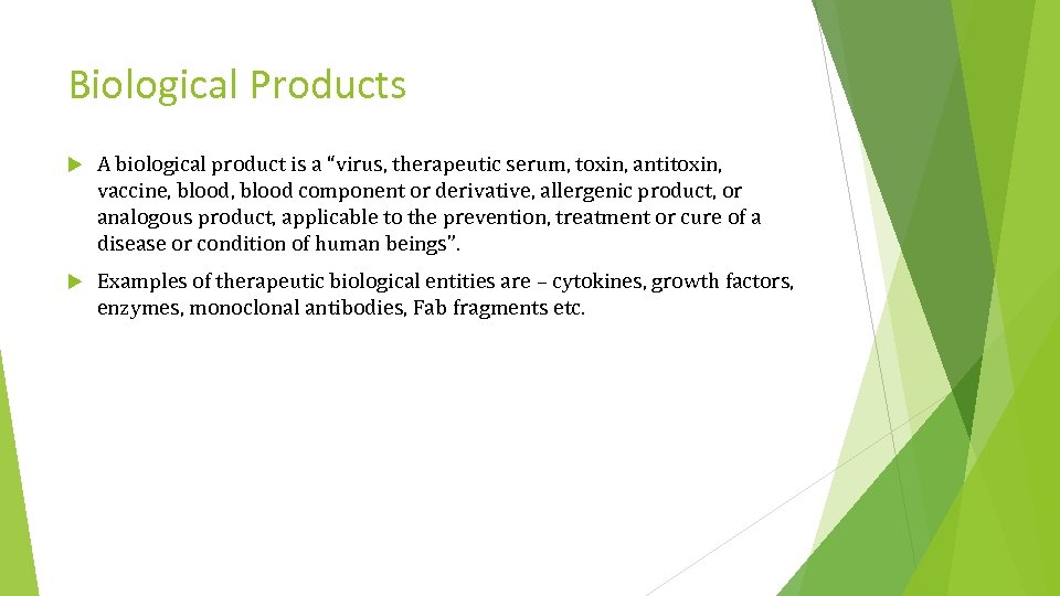 Biological Products A biological product is a “virus, therapeutic serum, toxin, antitoxin, vaccine, blood