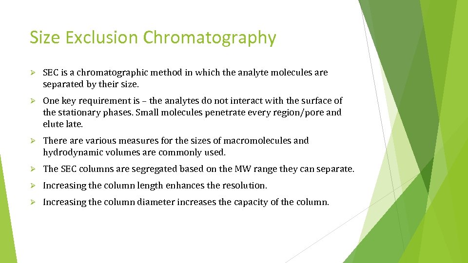 Size Exclusion Chromatography SEC is a chromatographic method in which the analyte molecules are