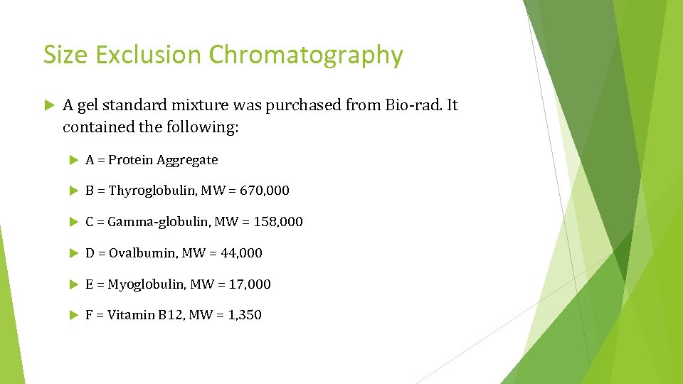 Size Exclusion Chromatography A gel standard mixture was purchased from Bio-rad. It contained the