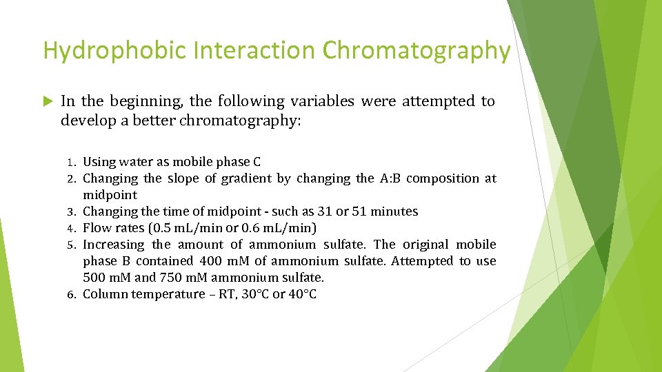 Hydrophobic Interaction Chromatography In the beginning, the following variables were attempted to develop a