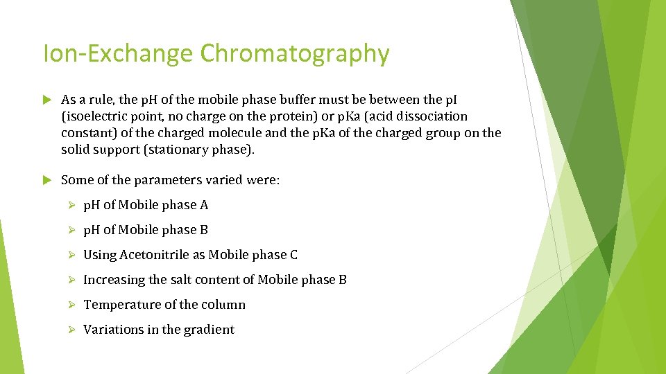 Ion-Exchange Chromatography As a rule, the p. H of the mobile phase buffer must