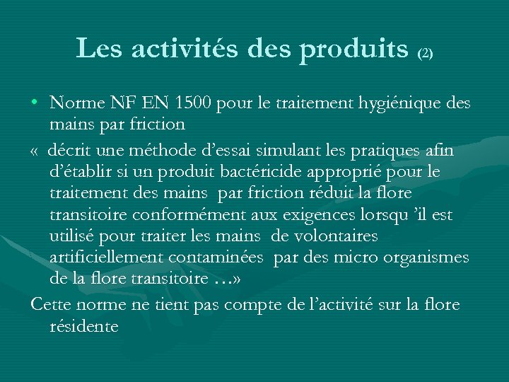 Les activités des produits (2) • Norme NF EN 1500 pour le traitement hygiénique