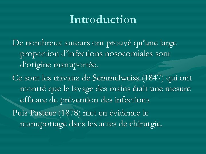 Introduction De nombreux auteurs ont prouvé qu’une large proportion d’infections nosocomiales sont d’origine manuportée.
