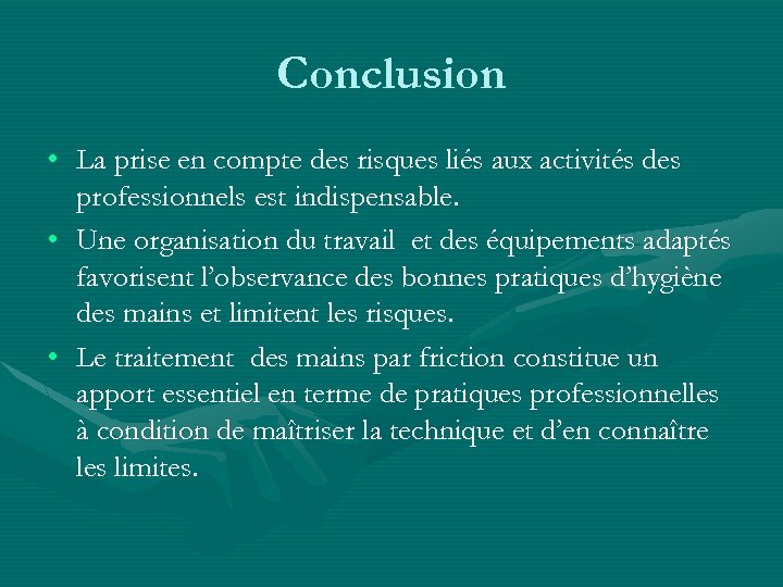 Conclusion • La prise en compte des risques liés aux activités des professionnels est