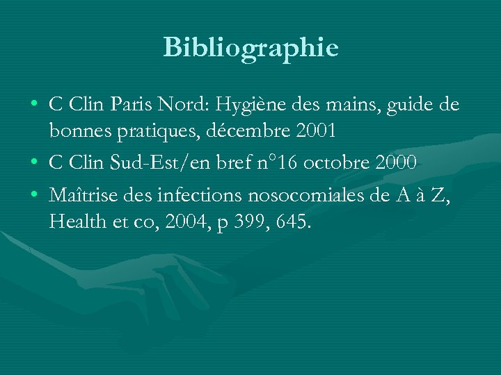 Bibliographie • C Clin Paris Nord: Hygiène des mains, guide de bonnes pratiques, décembre