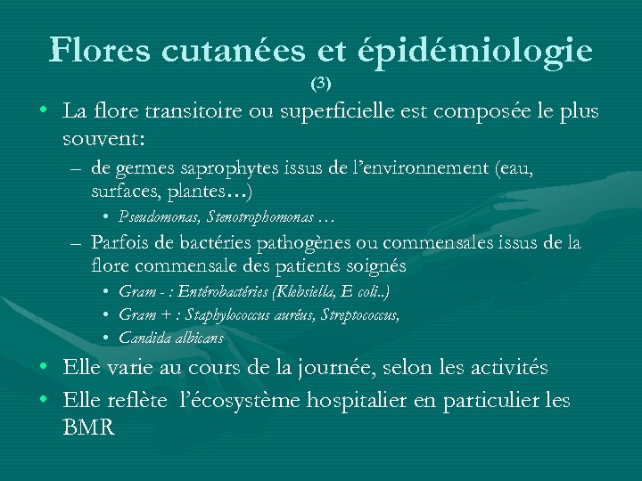 Flores cutanées et épidémiologie (3) • La flore transitoire ou superficielle est composée le