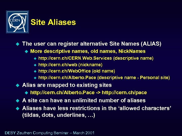 Site Aliases u The user can register alternative Site Names (ALIAS) u More descriptive