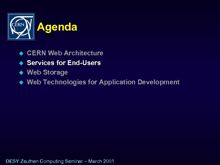 Agenda u u CERN Web Architecture Services for End-Users Web Storage Web Technologies for