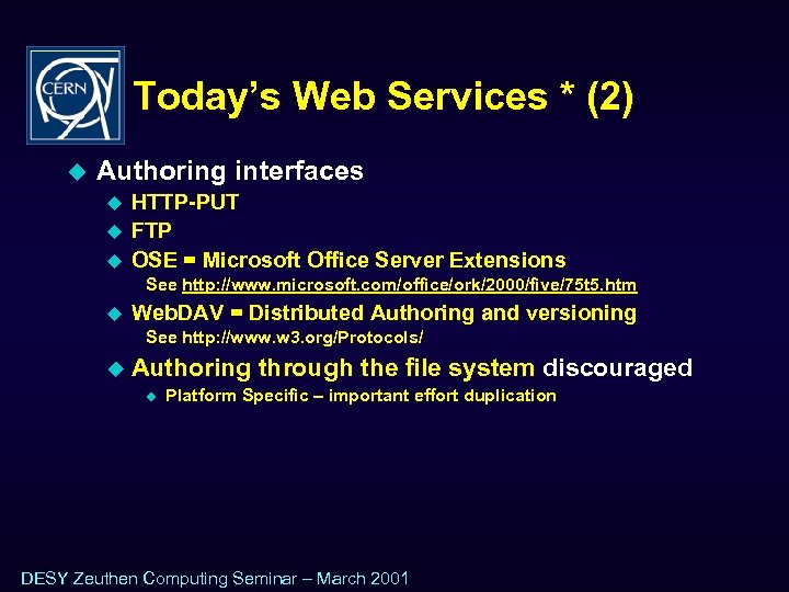 Today’s Web Services * (2) u Authoring interfaces u u u HTTP-PUT FTP OSE