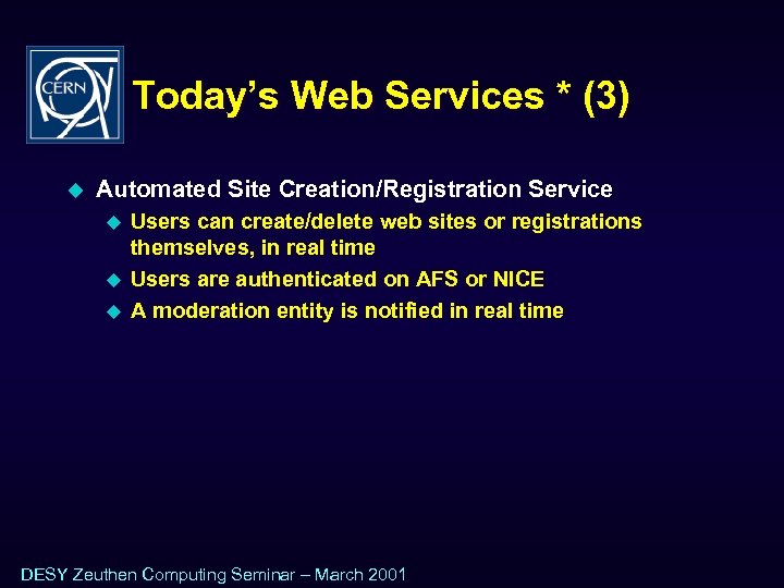 Today’s Web Services * (3) u Automated Site Creation/Registration Service u u u Users