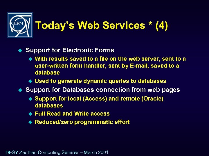 Today’s Web Services * (4) u Support for Electronic Forms u u u With