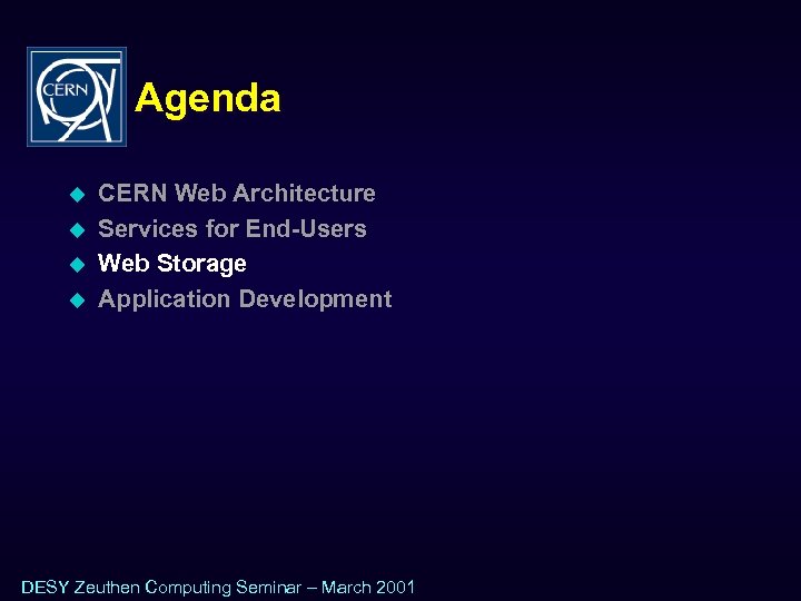 Agenda u u CERN Web Architecture Services for End-Users Web Storage Application Development DESY