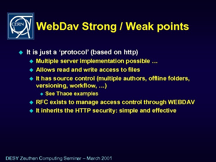Web. Dav Strong / Weak points u It is just a ‘protocol’ (based on