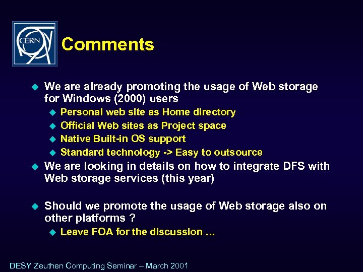 Comments u We are already promoting the usage of Web storage for Windows (2000)