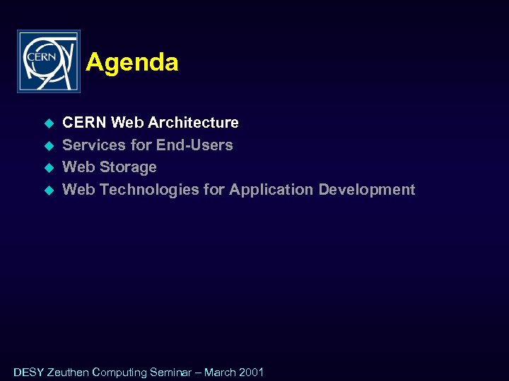 Agenda u u CERN Web Architecture Services for End-Users Web Storage Web Technologies for