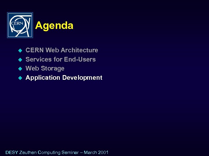Agenda u u CERN Web Architecture Services for End-Users Web Storage Application Development DESY