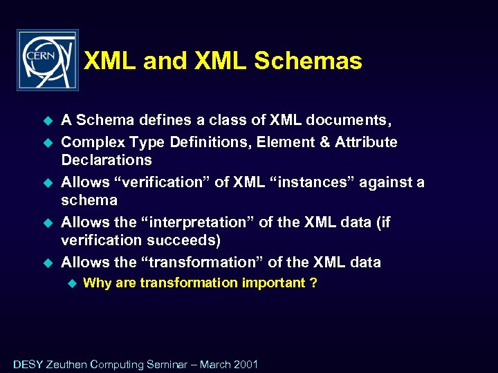 XML and XML Schemas u u u A Schema defines a class of XML