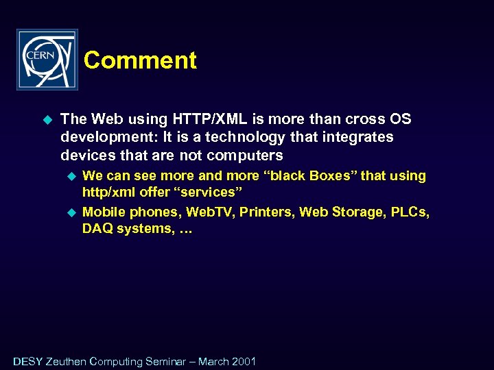 Comment u The Web using HTTP/XML is more than cross OS development: It is