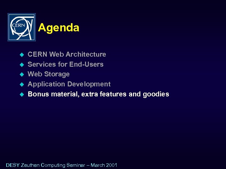 Agenda u u u CERN Web Architecture Services for End-Users Web Storage Application Development