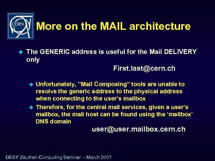 More on the MAIL architecture u The GENERIC address is useful for the Mail