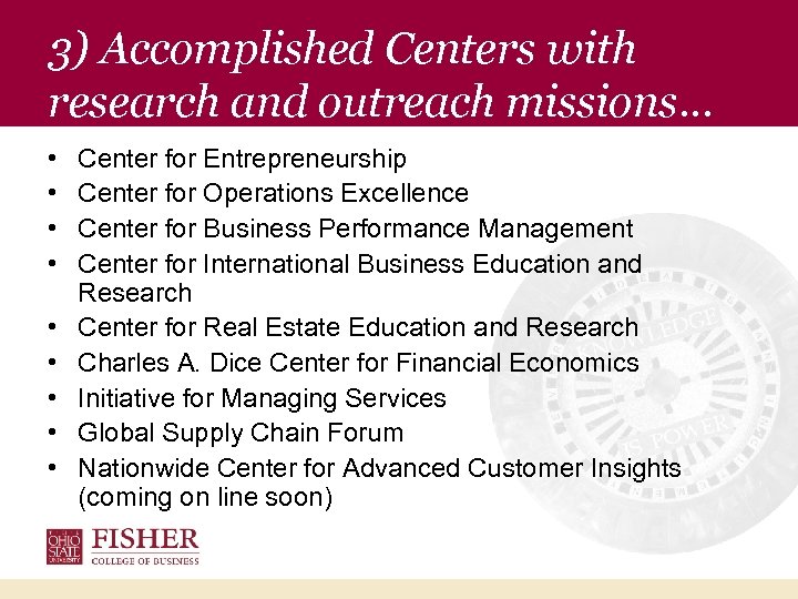 3) Accomplished Centers with research and outreach missions… • • • Center for Entrepreneurship