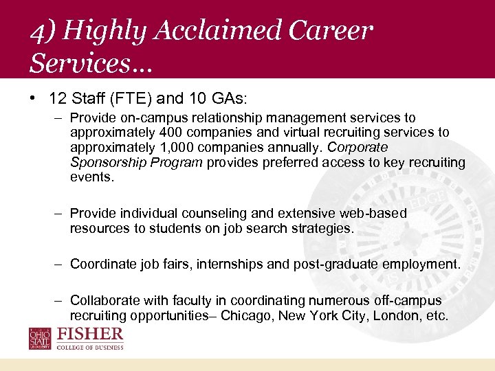 4) Highly Acclaimed Career Services… • 12 Staff (FTE) and 10 GAs: – Provide