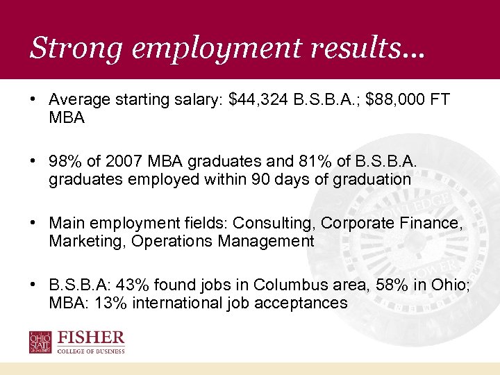 Strong employment results… • Average starting salary: $44, 324 B. S. B. A. ;