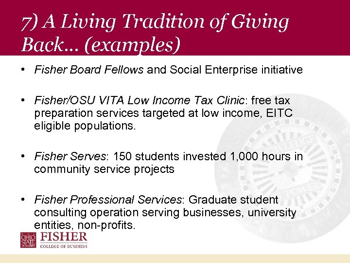 7) A Living Tradition of Giving Back… (examples) • Fisher Board Fellows and Social
