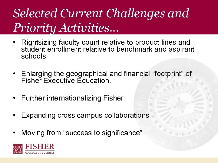 Selected Current Challenges and Priority Activities… • Rightsizing faculty count relative to product lines