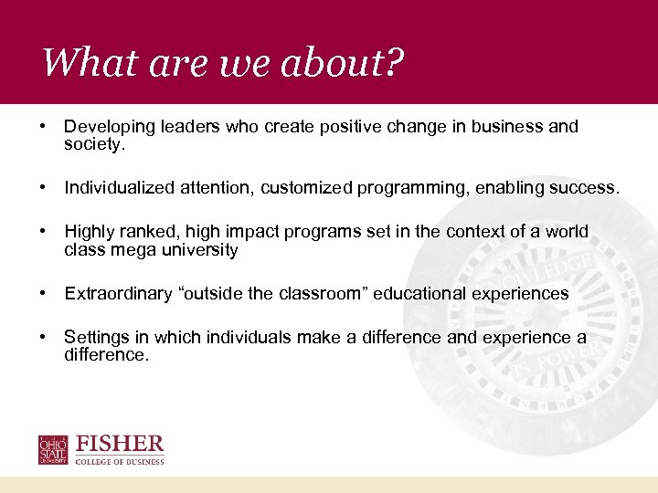 What are we about? • Developing leaders who create positive change in business and