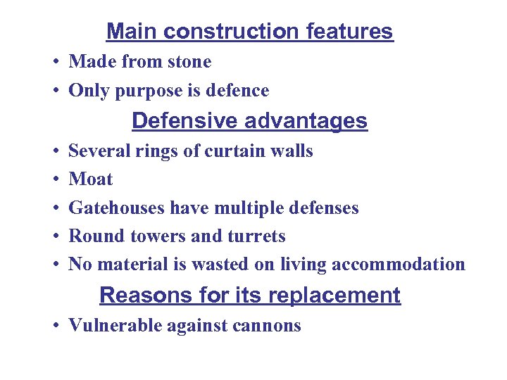 Main construction features • Made from stone • Only purpose is defence Defensive advantages