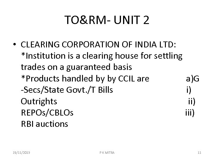 TO&RM- UNIT 2 • CLEARING CORPORATION OF INDIA LTD: *Institution is a clearing house