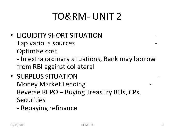 TO&RM- UNIT 2 • LIQUIDITY SHORT SITUATION Tap various sources Optimise cost - In