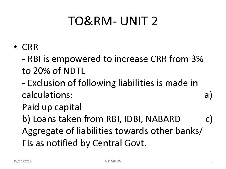 TO&RM- UNIT 2 • CRR - RBI is empowered to increase CRR from 3%