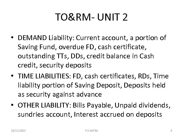 TO&RM- UNIT 2 • DEMAND Liability: Current account, a portion of Saving Fund, overdue