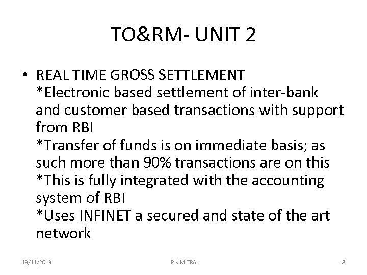 TO&RM- UNIT 2 • REAL TIME GROSS SETTLEMENT *Electronic based settlement of inter-bank and