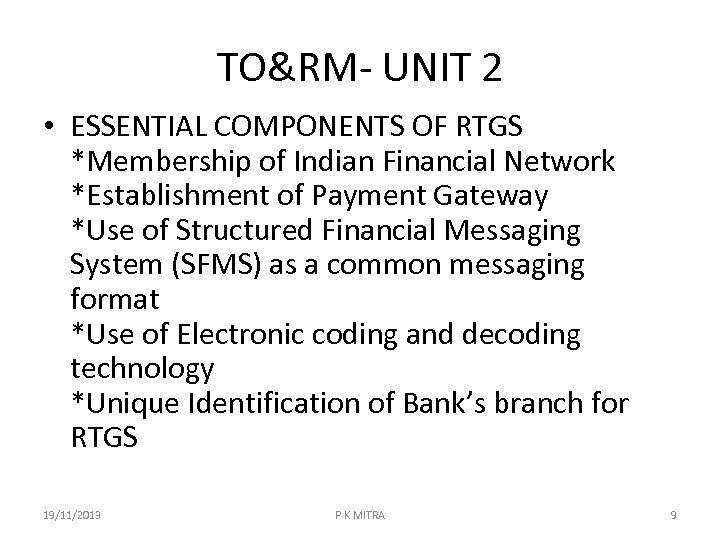 TO&RM- UNIT 2 • ESSENTIAL COMPONENTS OF RTGS *Membership of Indian Financial Network *Establishment