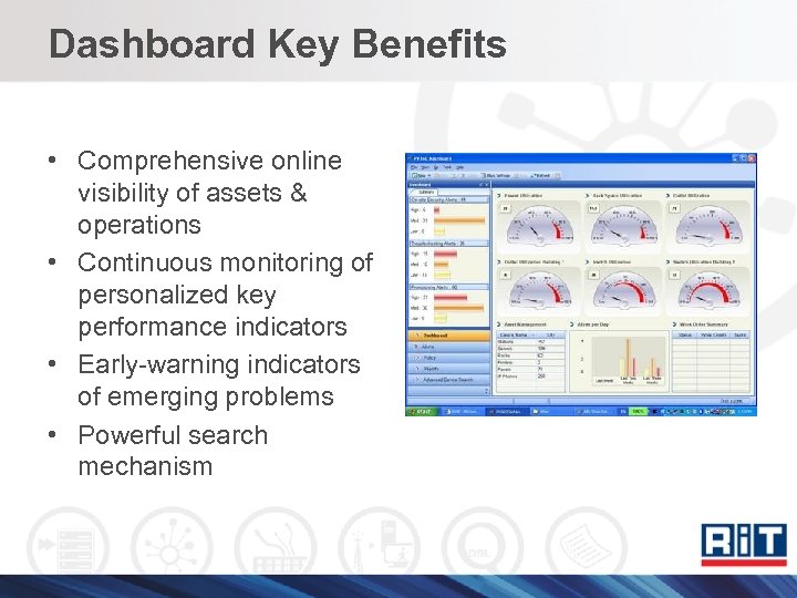 Dashboard Key Benefits • Comprehensive online visibility of assets & operations • Continuous monitoring