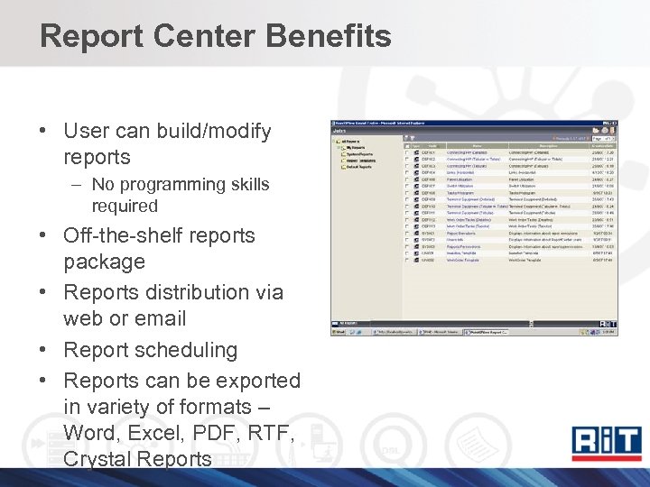 Report Center Benefits • User can build/modify reports – No programming skills required •