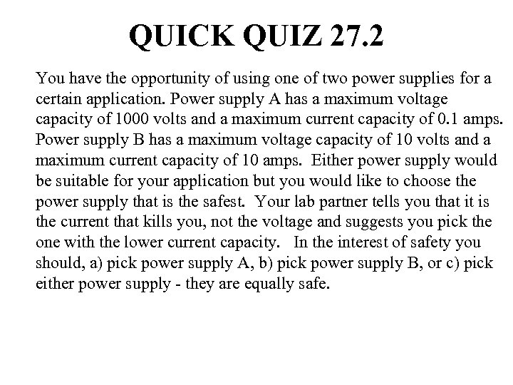 QUICK QUIZ 27. 2 You have the opportunity of using one of two power
