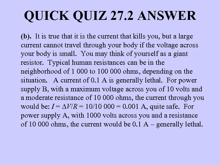 QUICK QUIZ 27. 2 ANSWER (b). It is true that it is the current