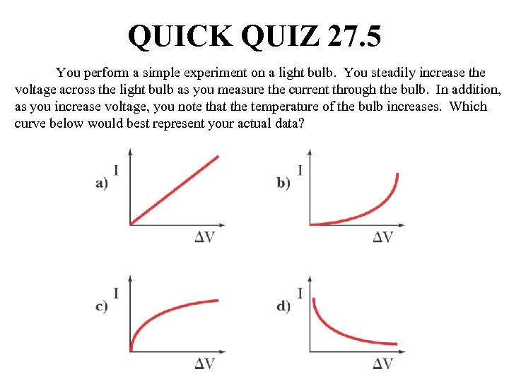 QUICK QUIZ 27. 5 You perform a simple experiment on a light bulb. You
