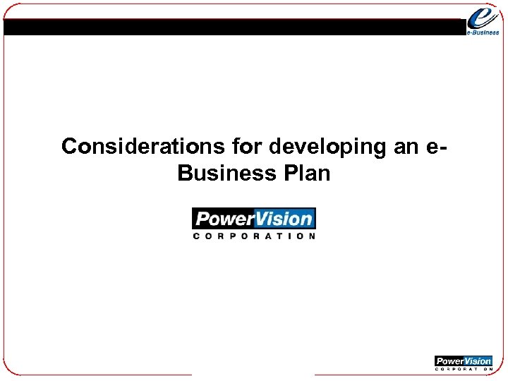 Considerations for developing an e. Business Plan 