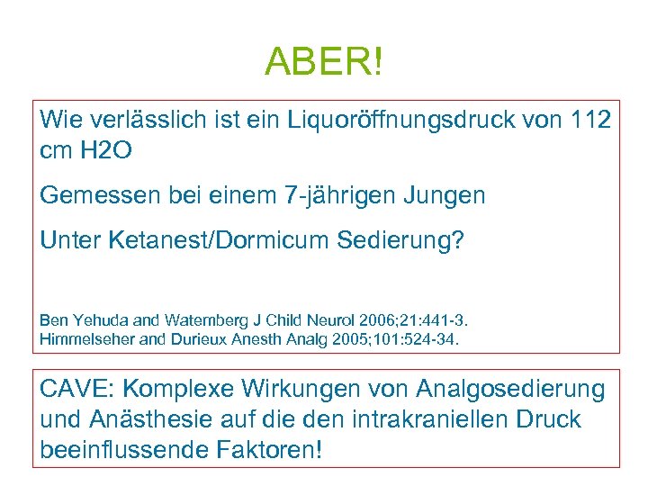 ABER! Wie verlässlich ist ein Liquoröffnungsdruck von 112 cm H 2 O Gemessen bei