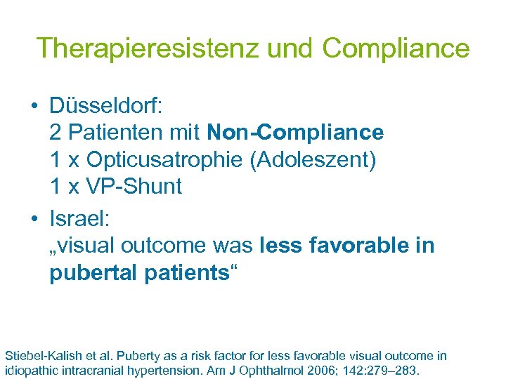 Therapieresistenz und Compliance • Düsseldorf: 2 Patienten mit Non-Compliance 1 x Opticusatrophie (Adoleszent) 1